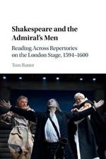 Shakespeare and the Admiral's Men: Reading across Repertories on the London Stage, 1594-1600