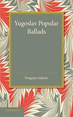 Yugoslav Popular Ballads: Their Origin and Development