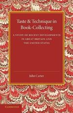 Taste and Technique in Book-Collecting: A Study of Recent Developments in Great Britain and the United States