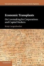 Economic Transplants: On Lawmaking for Corporations and Capital Markets