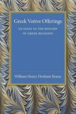 Greek Votive Offerings: An Essay in the History of Greek Religion