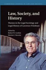 Law, Society, and History: Themes in the Legal Sociology and Legal History of Lawrence M. Friedman