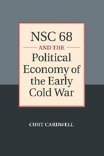 NSC 68 and the Political Economy of the Early Cold War