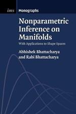 Nonparametric Inference on Manifolds: With Applications to Shape Spaces