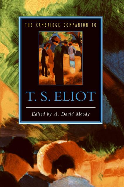 The Cambridge Companion to T. S. Eliot