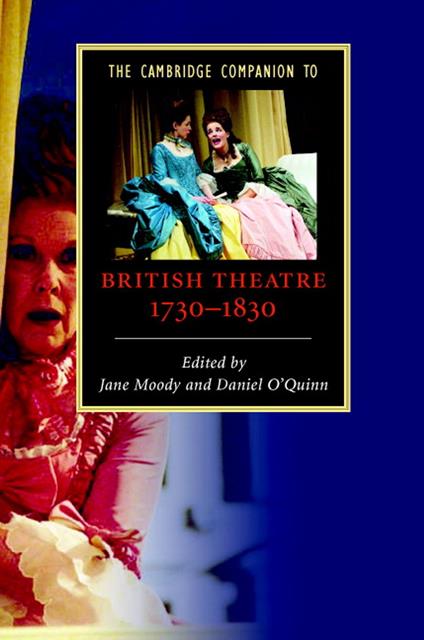 The Cambridge Companion to British Theatre, 1730–1830