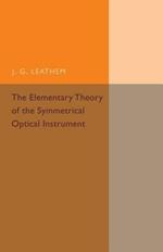 The Elementary Theory of the Symmetrical Optical Instrument