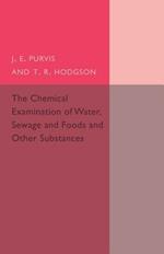 The Chemical Examination of Water, Sewage, Foods and Other Substances