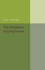 The Metabolism of Living Tissues
