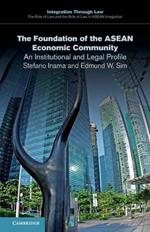 The Foundation of the ASEAN Economic Community: An Institutional and Legal Profile