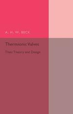 Thermionic Valves: Their Theory and Design