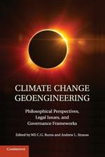 Climate Change Geoengineering: Philosophical Perspectives, Legal Issues, and Governance Frameworks