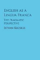 English as a Lingua Franca: The Pragmatic Perspective