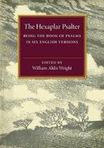 The Hexaplar Psalter: Being the Book of Psalms in Six English Versions