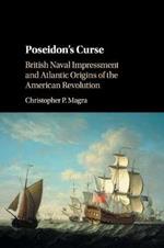 Poseidon's Curse: British Naval Impressment and Atlantic Origins of the American Revolution