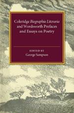 Coleridge Biographia Literaria Chapters I-IV, XIV-XXII, Wordsworth Prefaces and Essays on Poetry 1800-1815