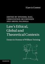 Law's Ethical, Global and Theoretical Contexts: Essays in Honour of William Twining