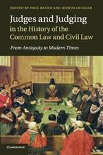 Judges and Judging in the History of the Common Law and Civil Law: From Antiquity to Modern Times