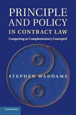 Principle and Policy in Contract Law: Competing or Complementary Concepts?