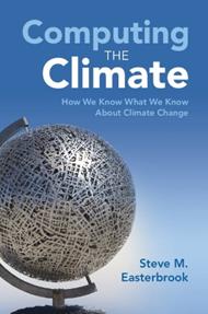 Computing the Climate: How We Know What We Know About Climate Change