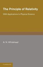 The Principle of Relativity: With Applications to Physical Science