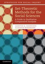 Set-Theoretic Methods for the Social Sciences: A Guide to Qualitative Comparative Analysis