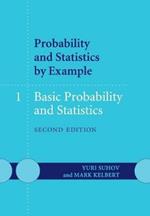 Probability and Statistics by Example: Volume 1, Basic Probability and Statistics