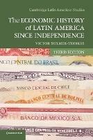 The Economic History of Latin America since Independence