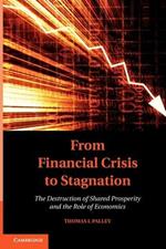 From Financial Crisis to Stagnation: The Destruction of Shared Prosperity and the Role of Economics