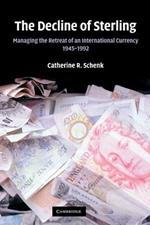 The Decline of Sterling: Managing the Retreat of an International Currency, 1945-1992