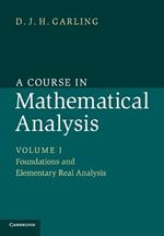 A Course in Mathematical Analysis: Volume 1, Foundations and Elementary Real Analysis