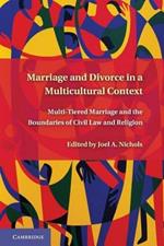 Marriage and Divorce in a Multi-Cultural Context: Multi-Tiered Marriage and the Boundaries of Civil Law and Religion