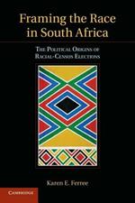 Framing the Race in South Africa: The Political Origins of Racial Census Elections