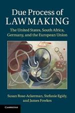 Due Process of Lawmaking: The United States, South Africa, Germany, and the European Union