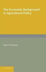 The Economic Background to Agricultural Policy