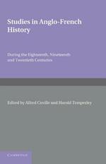 Studies in Anglo-French History: During the Eighteenth, Nineteenth and Twentieth Centuries