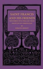 Saint Francis and his Friends: Rendered into English from Franciscan Chronicles