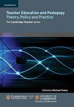 Teacher Education and Pedagogy: Theory, Policy and Practice