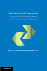 Reconstructing Macroeconomics: A Perspective from Statistical Physics and Combinatorial Stochastic Processes