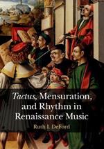 Tactus, Mensuration and Rhythm in Renaissance Music