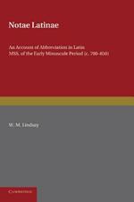 Notae Latinae: An Account of Abbreviation in Latin MSS. of the Early Minuscule Period (c. 700-850)