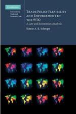 Trade Policy Flexibility and Enforcement in the WTO: A Law and Economics Analysis