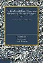 The Unreformed House of Commons: Volume 2, Scotland and Ireland: Parliamentary Representation Before 1831