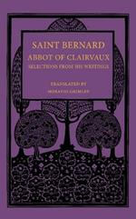 Saint Bernard Abbot of Clairvaux: Selections from his Writings