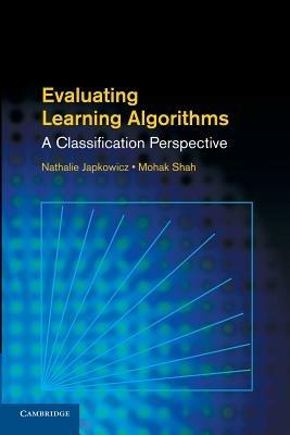 Evaluating Learning Algorithms: A Classification Perspective - Nathalie Japkowicz,Mohak Shah - cover