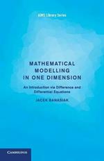 Mathematical Modelling in One Dimension: An Introduction via Difference and Differential Equations