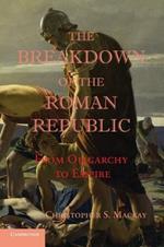 The Breakdown of the Roman Republic: From Oligarchy to Empire