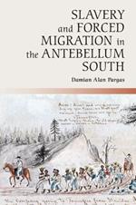 Slavery and Forced Migration in the Antebellum South