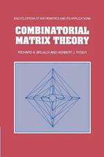 Combinatorial Matrix Theory