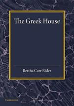 The Greek House: Its History and Development from the Neolithic Period to the Hellenistic Age